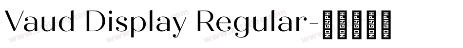 Vaud Display Regular字体转换 Vaud Display Regular字体转换